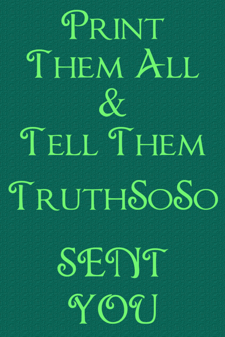 Print them all for Free at TruthSoSo.fun